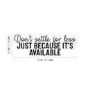 Vinyl Wall Art Decal - Don't Settle For Less Just Because It's Available - 8.5" x 25" - Inspiring Positive Lifestyle Quote Sticker For Living Room School Office Coffee Shop Decor 4