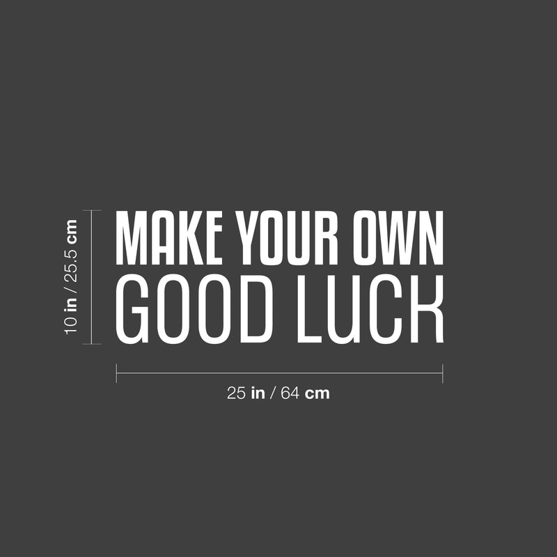 Vinyl Wall Art Decal - Make Your Own Good Luck - 10" x 25" - Motivational Modern Optimistic Vibes Quote Sticker For Home Bedroom Closet Living Room School Office Coffee Shop Decor 4