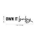 Vinyl Wall Art Decal - Own It Baby - 6" x 22" - Trendy Inspirational Optimism Quote Sticker For Home Office Living Room Bedroom Closet Makeup Mirror Decor 4