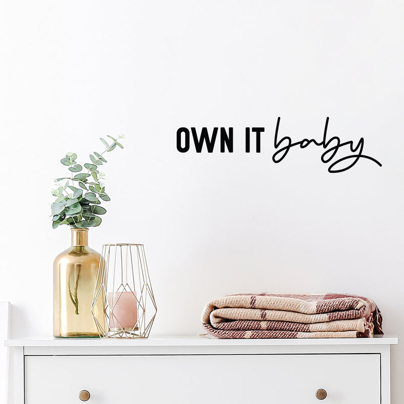 Vinyl Wall Art Decal - Own It Baby - Trendy Inspirational Optimism Quote Sticker For Home Office Living Room Bedroom Closet Makeup Mirror Decor 3