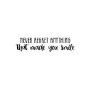 Vinyl Wall Art Decal - Never Regret Anything That Made You Smile - 6" x 25" - Trendy Motivating Fun Good Vibes Sticker For Bedroom Kids Room Playroom Classroom Office Coffe Shop Decor 1