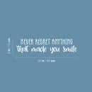 Vinyl Wall Art Decal - Never Regret Anything That Made You Smile - 6" x 25" - Trendy Motivating Fun Good Vibes Sticker For Bedroom Kids Room Playroom Classroom Office Coffe Shop Decor 1