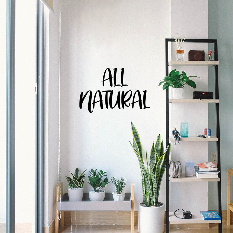 Vinyl Wall Art Decal - All Natural - 16" x 25" - Trendy Motivational Healthy Lifestyle Quote Sticker For Home Living Room Kitchen Restaurant Storefront Office Coffee Shop Decor 2