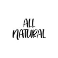 Vinyl Wall Art Decal - All Natural - Trendy Motivational Healthy Lifestyle Quote Sticker For Home Living Room Kitchen Restaurant Storefront Office Coffee Shop Decor 1