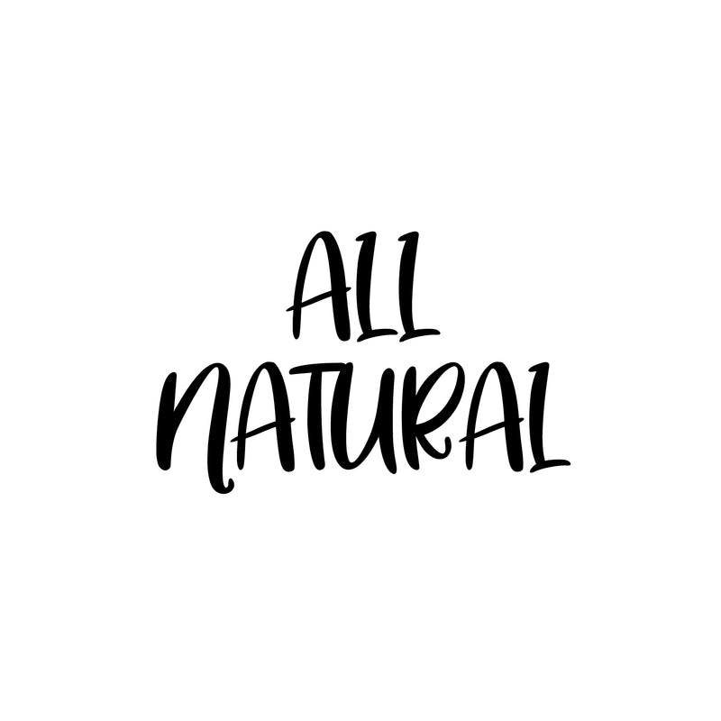 Vinyl Wall Art Decal - All Natural - Trendy Motivational Healthy Lifestyle Quote Sticker For Home Living Room Kitchen Restaurant Storefront Office Coffee Shop Decor 1