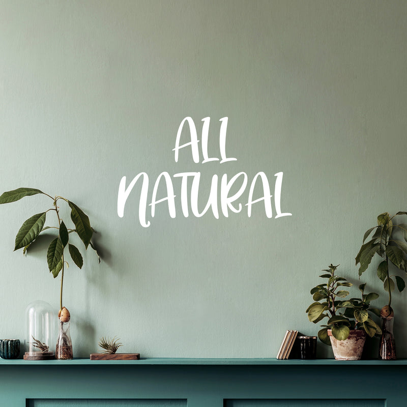 Vinyl Wall Art Decal - All Natural - 16" x 25" - Trendy Motivational Healthy Lifestyle Quote Sticker For Home Living Room Kitchen Restaurant Storefront Office Coffee Shop Decor 4