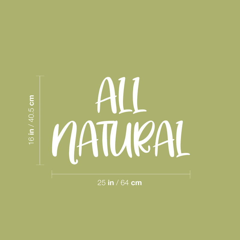 Vinyl Wall Art Decal - All Natural - 16" x 25" - Trendy Motivational Healthy Lifestyle Quote Sticker For Home Living Room Kitchen Restaurant Storefront Office Coffee Shop Decor 1