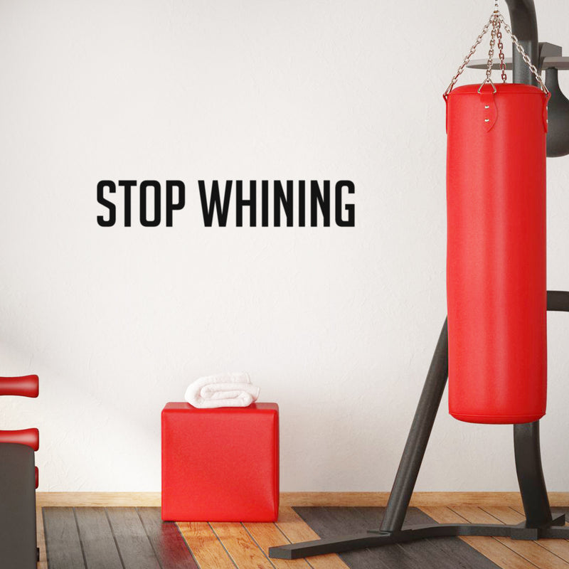 Vinyl Wall Art Decal - Stop Whining - 11.5" x 25" - Modern Motivational Goals Quote Sticker For Home School Bedroom Workout Room Work Office Gym Classroom Decor 2