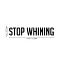 Vinyl Wall Art Decal - Stop Whining - Modern Motivational Goals Quote Sticker For Home School Bedroom Workout Room Work Office Gym Classroom Decor 4
