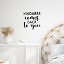 Vinyl Wall Art Decal - Kindness Comes Back To You - Modern Inspirational Positive Quote Sticker For Home Office Bedroom Living Room Kids Room Coffee Shop Decor 3