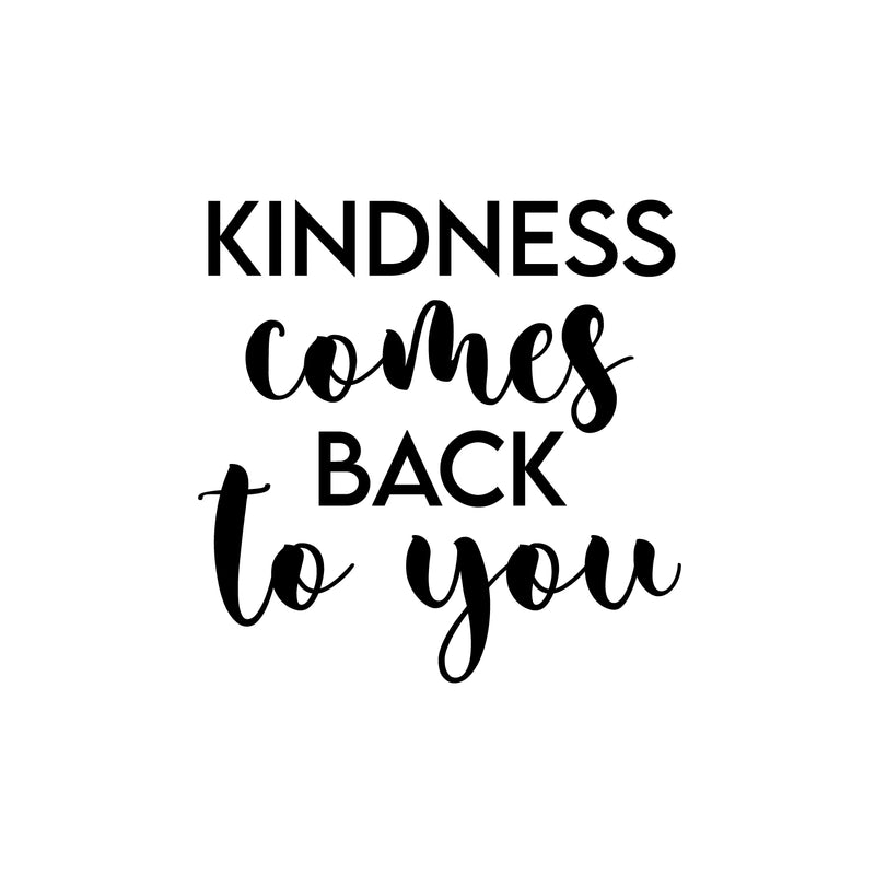 Vinyl Wall Art Decal - Kindness Comes Back To You - 17" x 17" - Modern Inspirational Positive Quote Sticker For Home Office Bedroom Living Room Kids Room Coffee Shop Decor 1