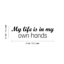 Vinyl Wall Art Decal - My Life Is In My Own Hands - 6. Modern Motivational Quote Sticker For Home School Classroom Living Room Work Office Bedroom Decor 4