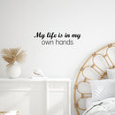 Vinyl Wall Art Decal - My Life Is In My Own Hands - 6. Modern Motivational Quote Sticker For Home School Classroom Living Room Work Office Bedroom Decor 3