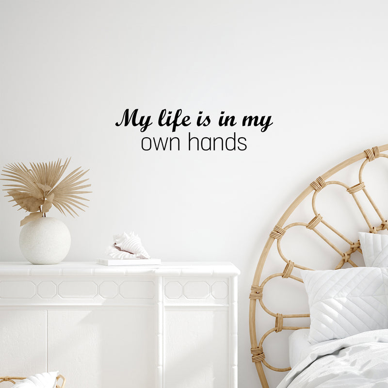 Vinyl Wall Art Decal - My Life Is In My Own Hands - 9.5" x 25" - Modern Motivational Quote Sticker For Home School Classroom Living Room Work Office Bedroom Decor 3