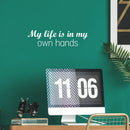 Vinyl Wall Art Decal - My Life Is In My Own Hands - 9.5" x 25" - Modern Motivational Quote Sticker For Home School Classroom Living Room Work Office Bedroom Decor 2