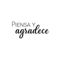 Vinyl Wall Art Decal - Piensa y Agradece / Think And Be Grateful - 11.Modern Lovely Optimistic Spanish Quote Sticker For Bedroom Living Room School Office Coffee Shop Decor 1