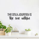 Vinyl Wall Art Decal - The Only Journey Is The One Within - Inspirational Optimistic Self Esteem Quote Sticker For Home Bedroom Closet Living Room Office Coffee Shop Decor 2