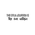 Vinyl Wall Art Decal - The Only Journey Is The One Within - Inspirational Optimistic Self Esteem Quote Sticker For Home Bedroom Closet Living Room Office Coffee Shop Decor 1