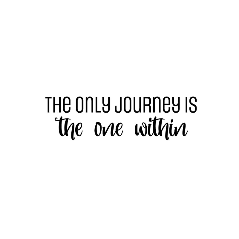 Vinyl Wall Art Decal - The Only Journey Is The One Within - 7" x 25" - Inspirational Optimistic Self Esteem Quote Sticker For Home Bedroom Closet Living Room Office Coffee Shop Decor 1