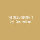 Vinyl Wall Art Decal - The Only Journey Is The One Within - 7" x 25" - Inspirational Optimistic Self Esteem Quote Sticker For Home Bedroom Closet Living Room Office Coffee Shop Decor 1