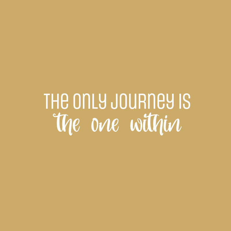 Vinyl Wall Art Decal - The Only Journey Is The One Within - 7" x 25" - Inspirational Optimistic Self Esteem Quote Sticker For Home Bedroom Closet Living Room Office Coffee Shop Decor 1