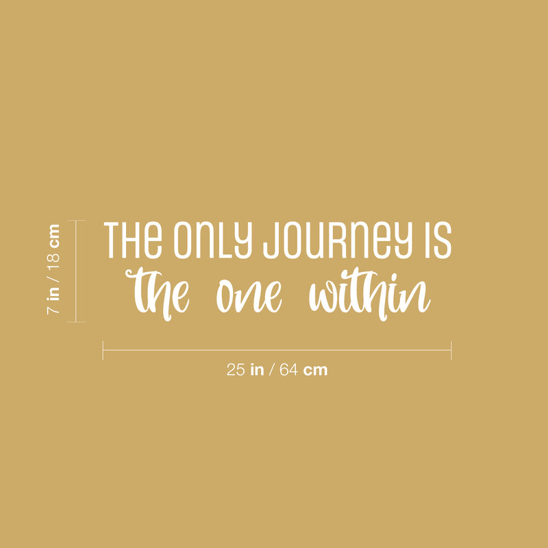 Vinyl Wall Art Decal - The Only Journey Is The One Within - 7" x 25" - Inspirational Optimistic Self Esteem Quote Sticker For Home Bedroom Closet Living Room Office Coffee Shop Decor 4