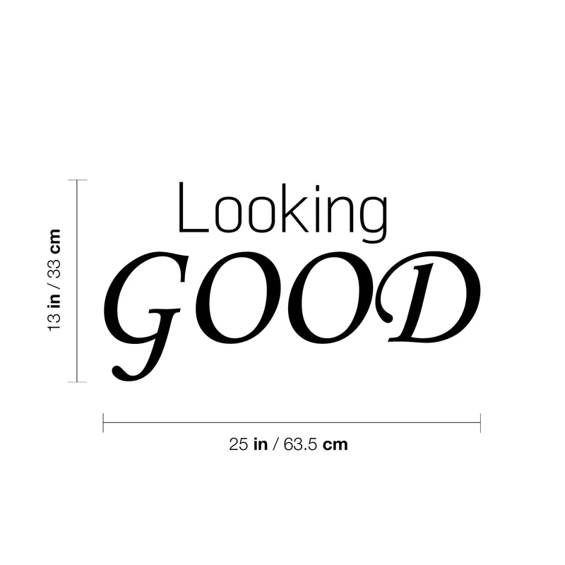 Vinyl Wall Art Decal - Looking Good - Trendy Inspirational Optimism Quote Sticker For Home Office Living Room Bedroom Closet Makeup Mirror Decor 4