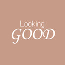 Vinyl Wall Art Decal - Looking Good - 13" x 25" - Trendy Inspirational Optimism Quote Sticker For Home Office Living Room Bedroom Closet Makeup Mirror Decor 1