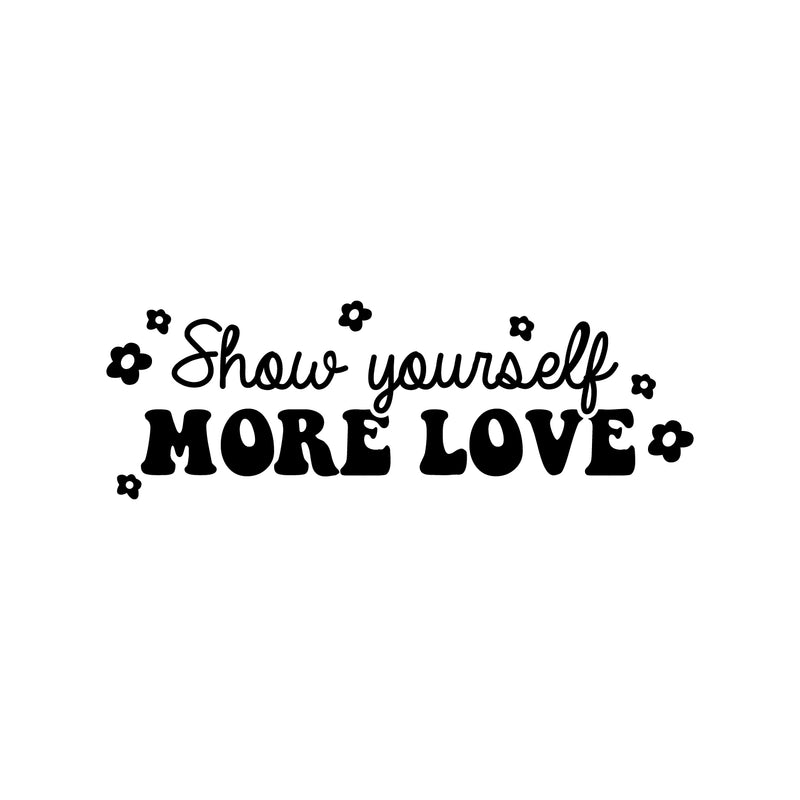 Vinyl Wall Art Decal - Show Yourself More Love - 8.5" x 25" - Modern Inspirational Positive Self Esteem Quote Sticker For Teen Bedroom Closet Living Room Home Office Decor 1