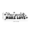 Vinyl Wall Art Decal - Show Yourself More Love - 8.5" x 25" - Modern Inspirational Positive Self Esteem Quote Sticker For Teen Bedroom Closet Living Room Home Office Decor 4