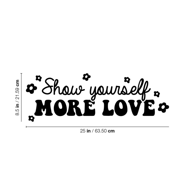 Vinyl Wall Art Decal - Show Yourself More Love - 8.5" x 25" - Modern Inspirational Positive Self Esteem Quote Sticker For Teen Bedroom Closet Living Room Home Office Decor 4