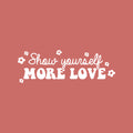 Vinyl Wall Art Decal - Show Yourself More Love - 8.5" x 25" - Modern Inspirational Positive Self Esteem Quote Sticker For Teen Bedroom Closet Living Room Home Office Decor 1