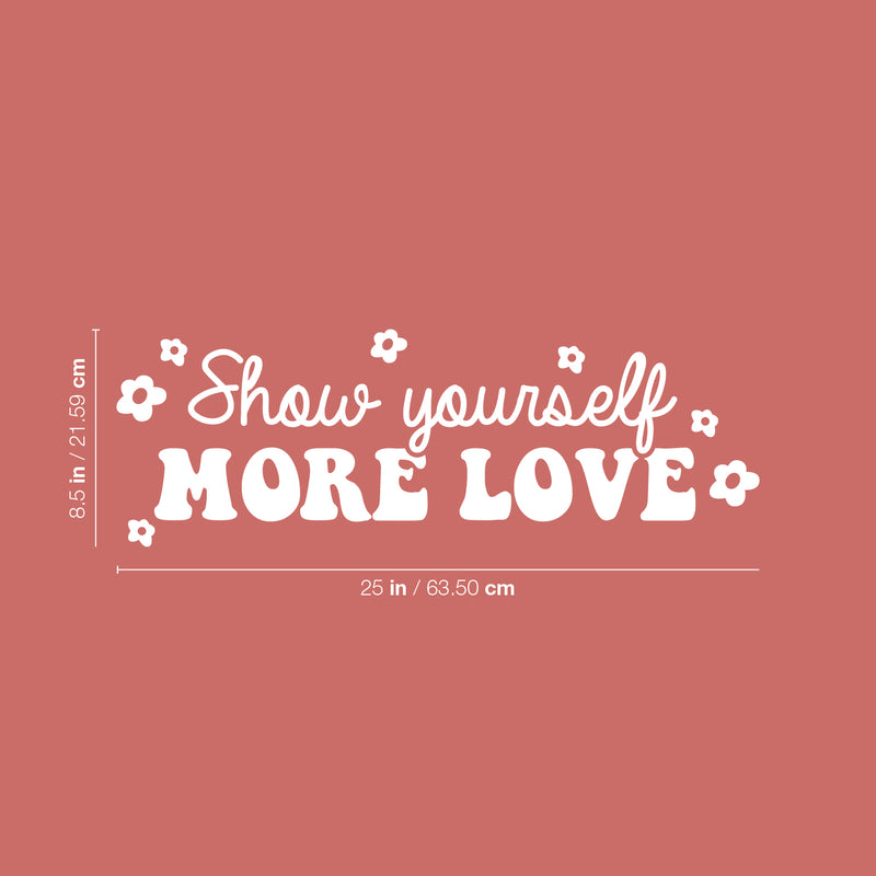 Vinyl Wall Art Decal - Show Yourself More Love - 8.5" x 25" - Modern Inspirational Positive Self Esteem Quote Sticker For Teen Bedroom Closet Living Room Home Office Decor 4