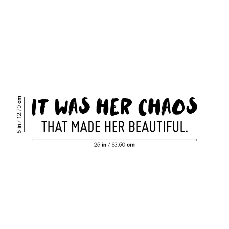 Vinyl Wall Art Decal - It Was Her Chaos That Made Her Beautiful - 7" x 25" - Trendy Inspirational Quote Sticker For Girls Home Office Living Room Bedroom Makeup Mirror Decor 4