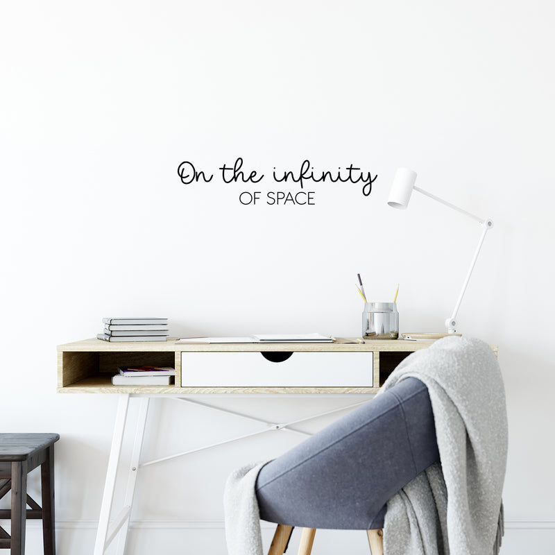 Vinyl Wall Art Decal - On The Infinity Of Space - 6" x 25" - Trendy Positive Inspiring Good Vibes Quote Sticker For Home Bedroom Living Room Office Classroom Coffee Shop Decor 2