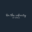 Vinyl Wall Art Decal - On The Infinity Of Space - 6" x 25" - Trendy Positive Inspiring Good Vibes Quote Sticker For Home Bedroom Living Room Office Classroom Coffee Shop Decor 1