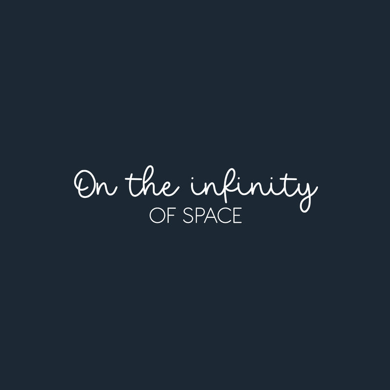 Vinyl Wall Art Decal - On The Infinity Of Space - 6" x 25" - Trendy Positive Inspiring Good Vibes Quote Sticker For Home Bedroom Living Room Office Classroom Coffee Shop Decor 1