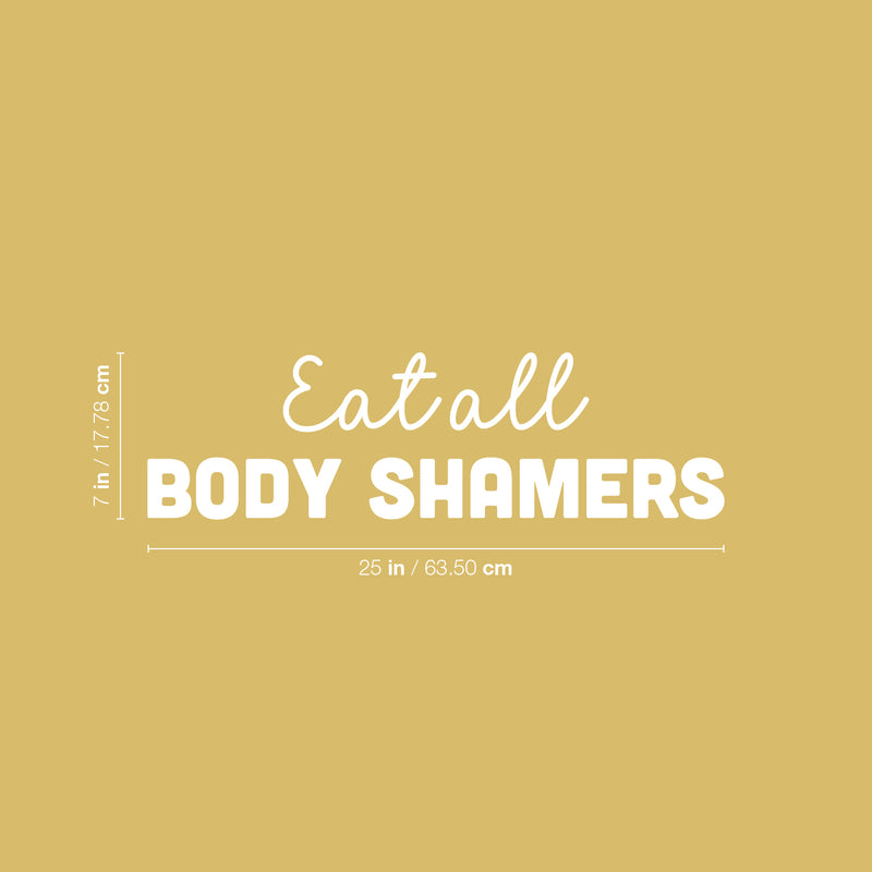 Vinyl Wall Art Decal - Eat All Body Shamers - 7" x 25" - Trendy Inspirational Body Positive Quote Sticker For Home Bedroom Closet Living Room Self Love Makeup Mirror Decor 4