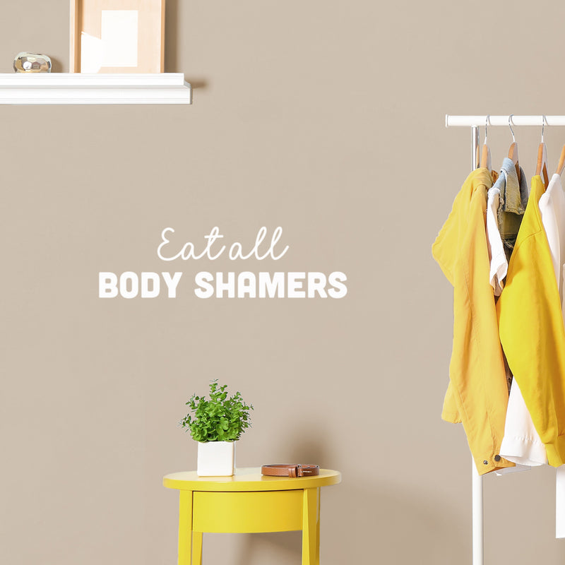 Vinyl Wall Art Decal - Eat All Body Shamers - 7" x 25" - Trendy Inspirational Body Positive Quote Sticker For Home Bedroom Closet Living Room Self Love Makeup Mirror Decor 2