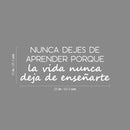 Vinyl Wall Art Decal - Nunca Dejes De Aprender / Never Stop Learning Because Life Never Stops Teaching You - 11" x 26" - Trendy Positive Spanish Sticker For Home School Office Decor 4