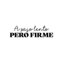 Vinyl Wall Art Decal - A Paso Lento Pero Firme / At A Slow Pace But Steady - 6.5" x 25" - Positive inspirational Spanish Sticker For Living Room Office School Gym Fitness Decor 1