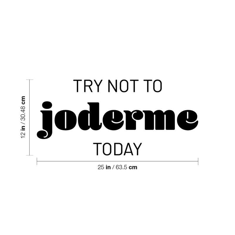 Vinyl Wall Art Decal - Try Not To Joderme Today - Trendy Fun Positive Adult Joke Spanish Quote Sticker For Office Coffee Shop Storefront Living Room Bedroom Decor 4