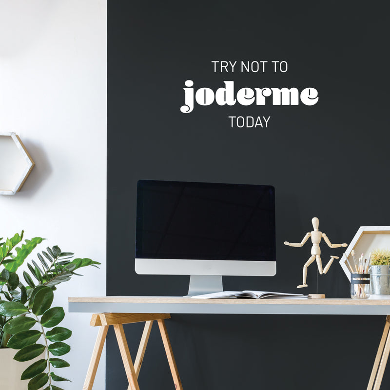 Vinyl Wall Art Decal - Try Not To Joderme Today - 12" x 25" - Trendy Fun Positive Adult Joke Spanish Quote Sticker For Office Coffee Shop Storefront Living Room Bedroom Decor 2