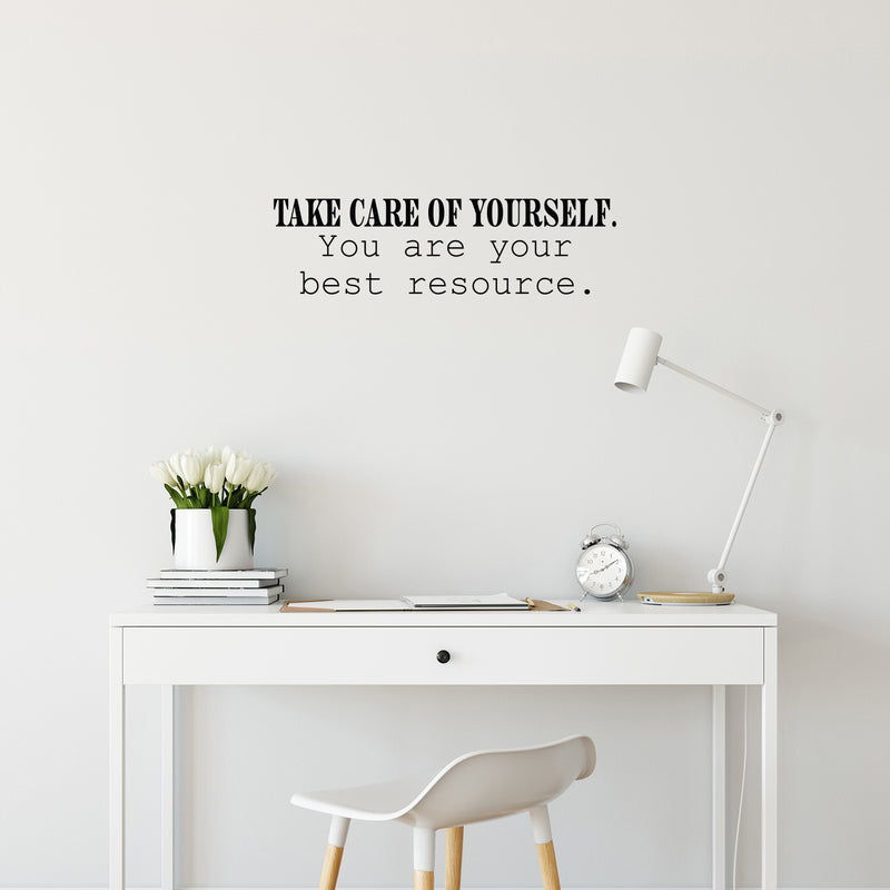 Vinyl Wall Art Decal - Take Care Of Yourself. You Are Your Best Resource - Inspiring Optimistic Self Esteem Quote Sticker For Home Bedroom Closet Living Room Decor 2