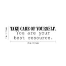 Vinyl Wall Art Decal - Take Care Of Yourself. You Are Your Best Resource - 7" x 25" - Inspiring Optimistic Self Esteem Quote Sticker For Home Bedroom Closet Living Room Decor 4