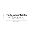 Vinyl Wall Art Decal - Find What You'd Die For - Trendy Motivational Positive Vibes Quote Sticker For Home Bedroom Closet Living Room Office Coffee Shop Decor 4