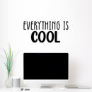 Vinyl Wall Art Decal - Everything Is Cool - Modern Inspirational Quote Sticker For Home Office Living Room School Classroom Teen Bedroom Mirror Decor 3