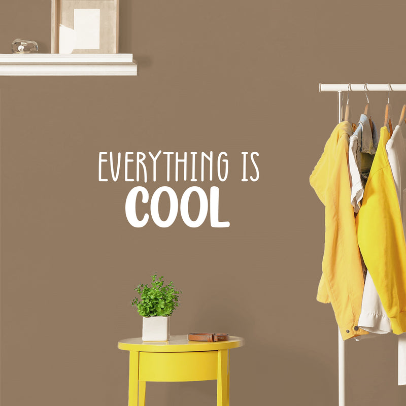 Vinyl Wall Art Decal - Everything Is Cool - 12" x 25" - Modern Inspirational Quote Sticker For Home Office Living Room School Classroom Teen Bedroom Mirror Decor 2