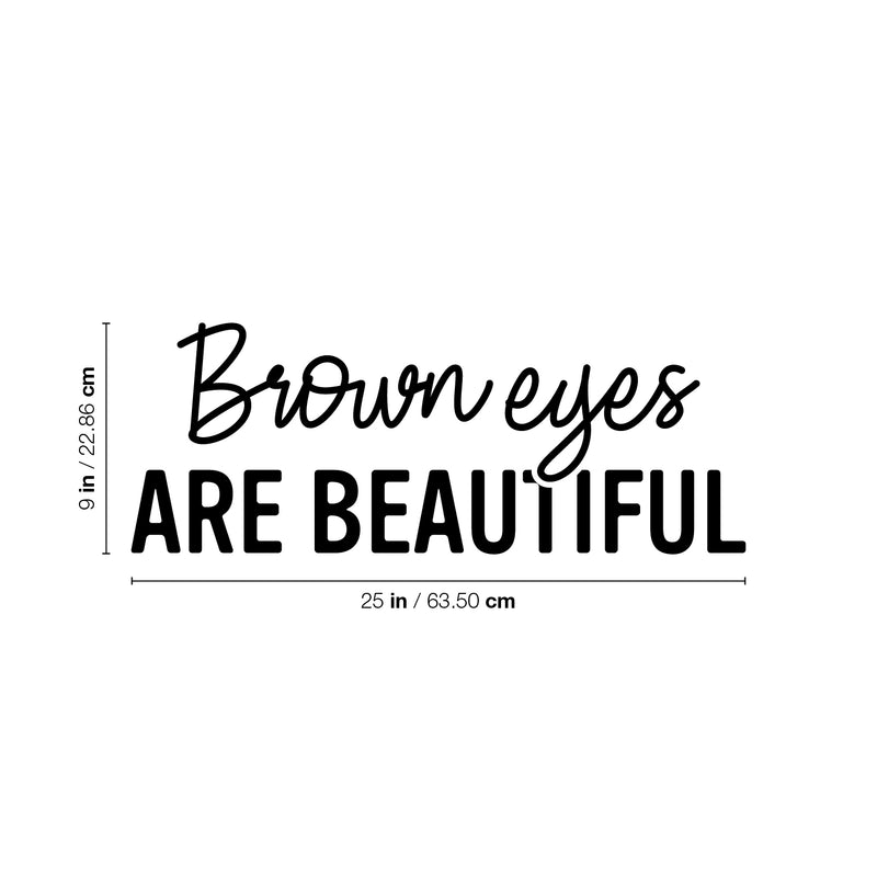 Vinyl Wall Art Decal - Brown Eyes Are Beautiful - Trendy Inspirational Cute Quote Sticker For Home Office Living Room Kids Room Bedroom Closet Makeup Mirror Decor 4