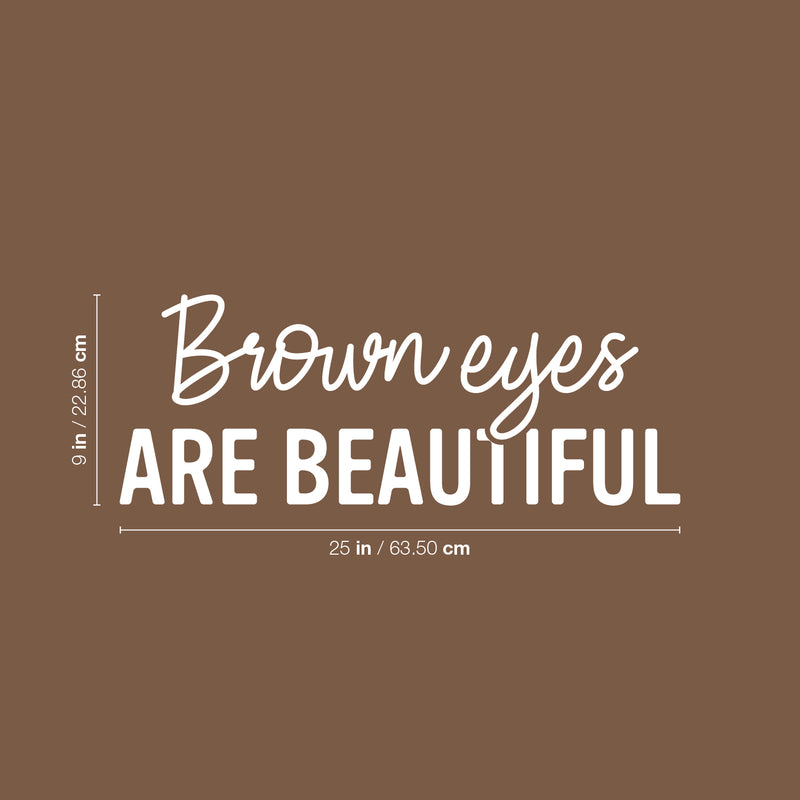 Vinyl Wall Art Decal - Brown Eyes Are Beautiful - 9" x 25" - Trendy Inspirational Quote Sticker For Girls Home Office Living Room Kids Room Bedroom Makeup Mirror Decor 4